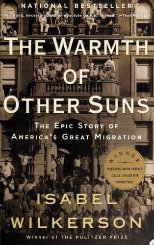 The warmth of other suns : the epic story of America's great migration by Isabel Wilkerson